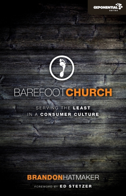 Barefoot Church : Serving the Least in a Consumer Culture, Paperback / softback Book