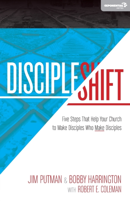 DiscipleShift : Five Steps That Help Your Church to Make Disciples Who Make Disciples, Paperback / softback Book