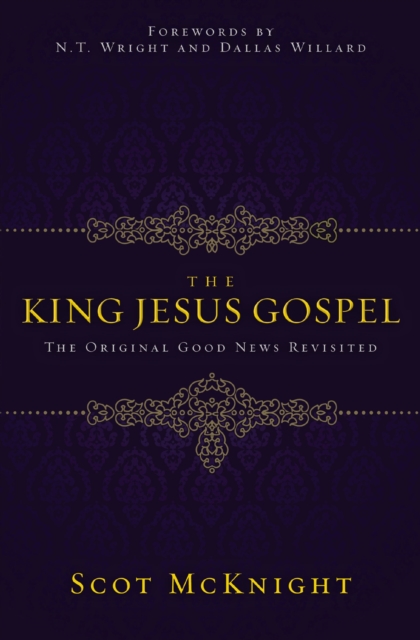 The King Jesus Gospel : The Original Good News Revisited, EPUB eBook