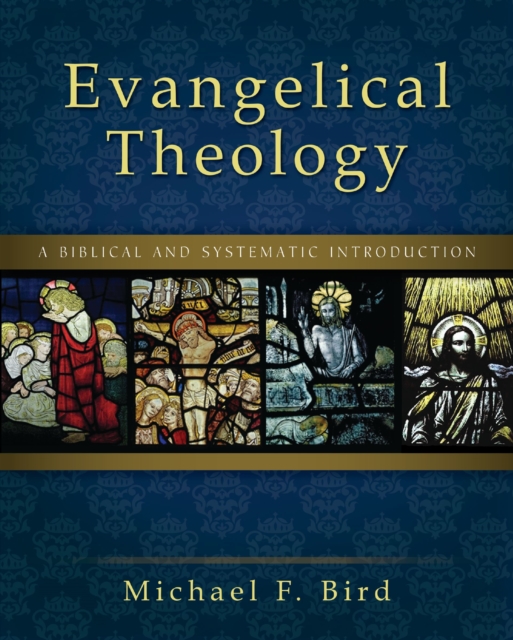 Evangelical Theology : A Biblical and Systematic Introduction, EPUB eBook