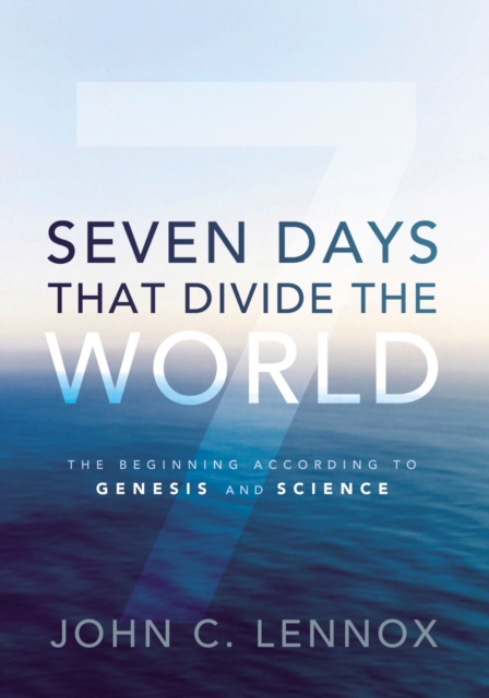 Seven Days That Divide the World : The Beginning According to Genesis and Science, Paperback / softback Book
