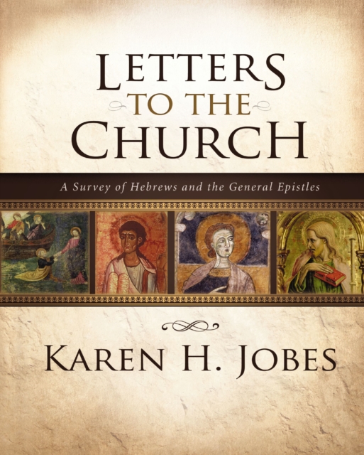 Letters to the Church : A Survey of Hebrews and the General Epistles, EPUB eBook