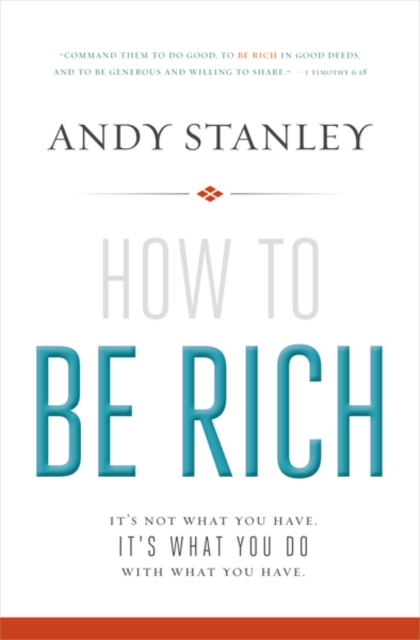 How to Be Rich : It's Not What You Have. It's What You Do With What You Have., Paperback / softback Book