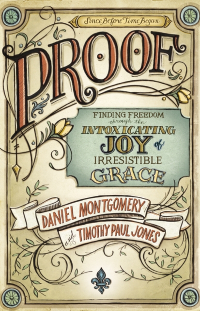 PROOF : Finding Freedom through the Intoxicating Joy of Irresistible Grace, Paperback / softback Book