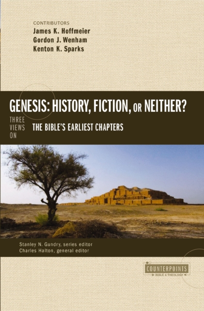 Genesis: History, Fiction, or Neither? : Three Views on the Bible's Earliest Chapters, EPUB eBook