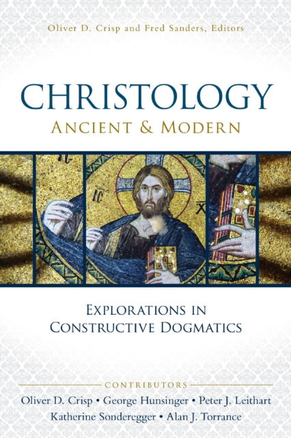 Christology, Ancient and Modern : Explorations in Constructive Dogmatics, EPUB eBook