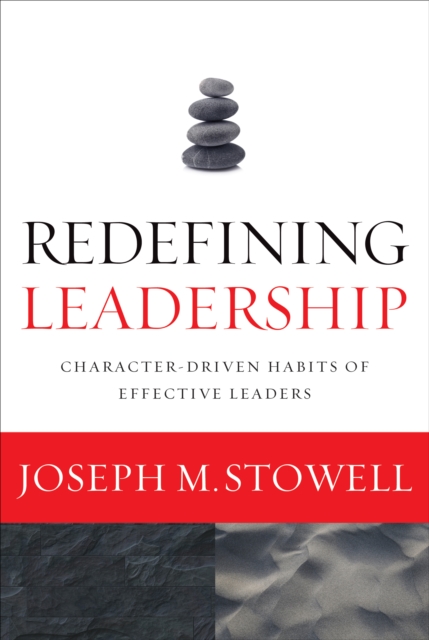 Redefining Leadership : Character-Driven Habits of Effective Leaders, EPUB eBook