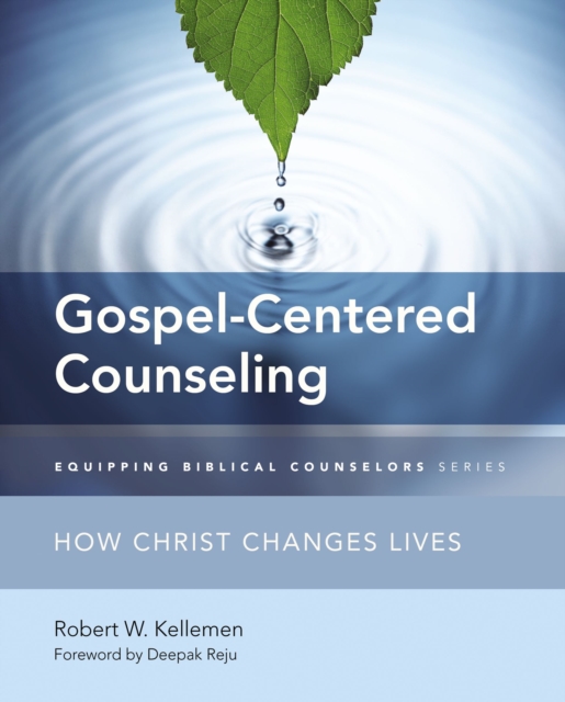 Gospel-Centered Counseling : How Christ Changes Lives, EPUB eBook