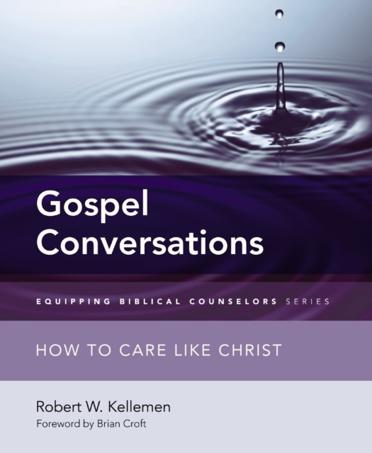 Gospel Conversations : How to Care Like Christ, EPUB eBook