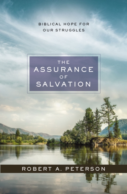 The Assurance of Salvation : Biblical Hope for Our Struggles, Paperback / softback Book