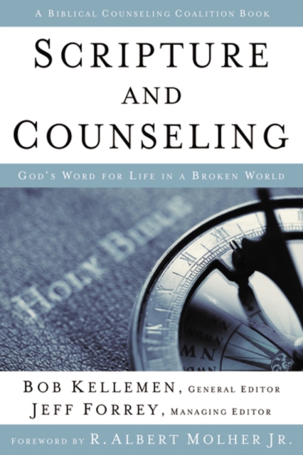 Scripture and Counseling : God's Word for Life in a Broken World, Hardback Book