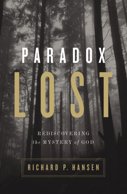 Paradox Lost : Rediscovering the Mystery of God, Paperback / softback Book