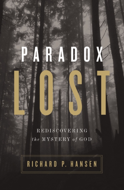 Paradox Lost : Rediscovering the Mystery of God, EPUB eBook