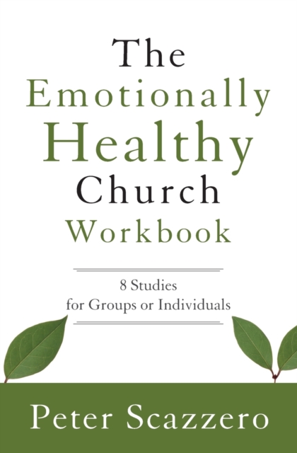 The Emotionally Healthy Church Workbook : 8 Studies for Groups or Individuals, Paperback / softback Book