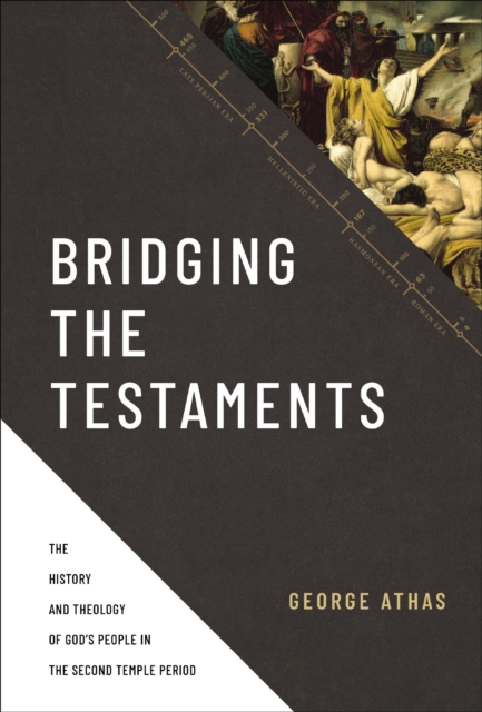 Bridging the Testaments : The History and Theology of God's People in the Second Temple Period, EPUB eBook