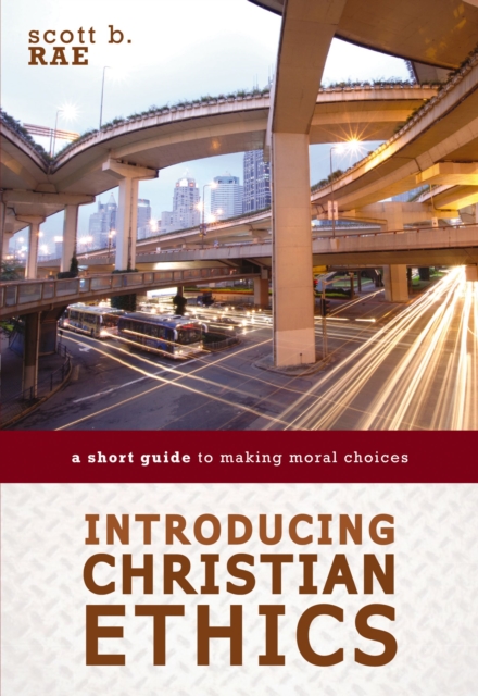 Introducing Christian Ethics : A Short Guide to Making Moral Choices, EPUB eBook