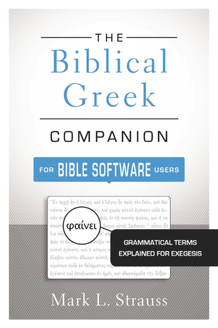 The Biblical Greek Companion for Bible Software Users : Grammatical Terms Explained for Exegesis, EPUB eBook