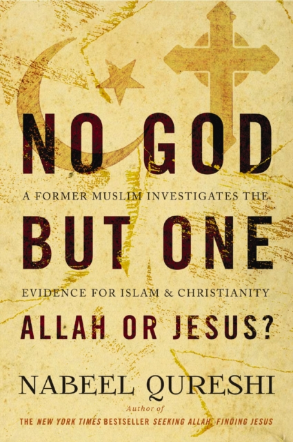 No God but One: Allah or Jesus? (with Bonus Content) : A Former Muslim Investigates the Evidence for Islam and Christianity, EPUB eBook