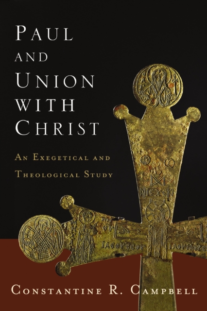 Paul and Union with Christ : An Exegetical and Theological Study, EPUB eBook