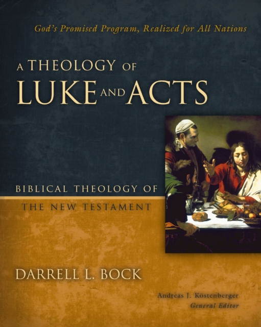 A Theology of Luke and Acts : God's Promised Program, Realized for All Nations, EPUB eBook