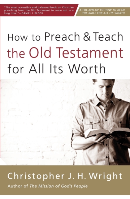 How to Preach and Teach the Old Testament for All Its Worth, Paperback / softback Book
