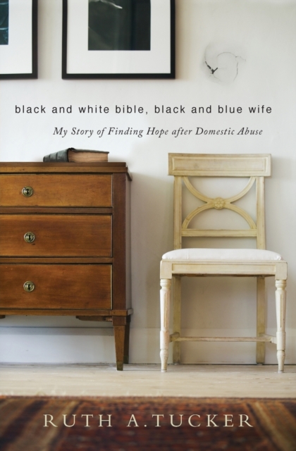 Black and White Bible, Black and Blue Wife : My Story of Finding Hope after Domestic Abuse, Paperback / softback Book