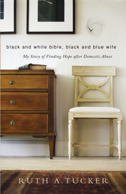 Black and White Bible, Black and Blue Wife : My Story of Finding Hope after Domestic Abuse, EPUB eBook