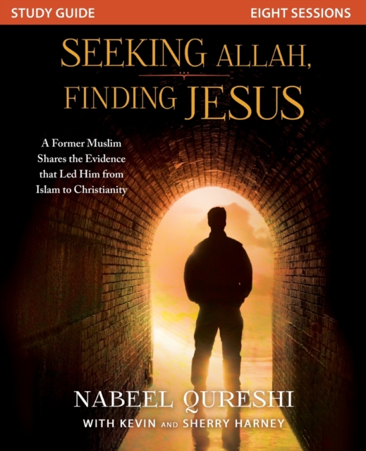 Seeking Allah, Finding Jesus Study Guide : A Former Muslim Shares the Evidence that Led Him from Islam to Christianity, Paperback / softback Book