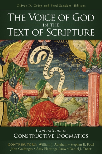 The Voice of God in the Text of Scripture : Explorations in Constructive Dogmatics, EPUB eBook