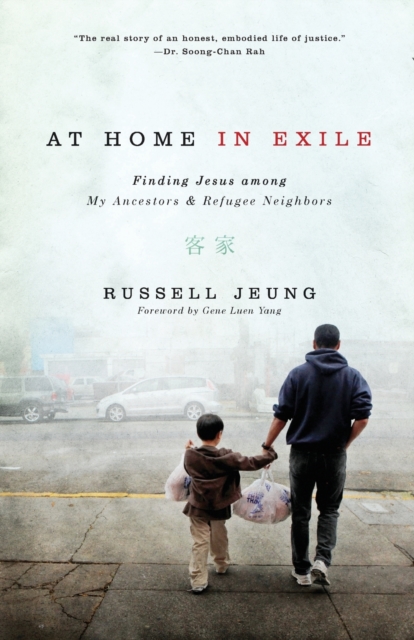 At Home in Exile : Finding Jesus among My Ancestors and Refugee Neighbors, Paperback / softback Book