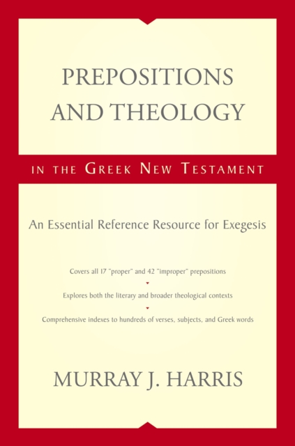 Prepositions and Theology in the Greek New Testament : An Essential Reference Resource for Exegesis, EPUB eBook