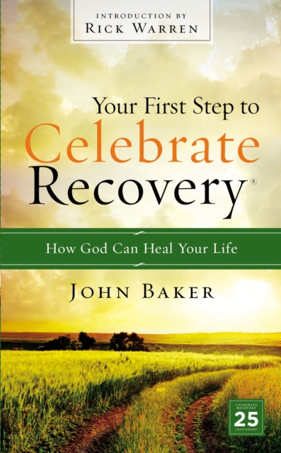 Your First Step to Celebrate Recovery : How God Can Heal Your Life, Paperback / softback Book