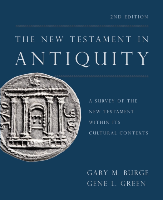The New Testament in Antiquity, 2nd Edition : A Survey of the New Testament within Its Cultural Contexts, Hardback Book