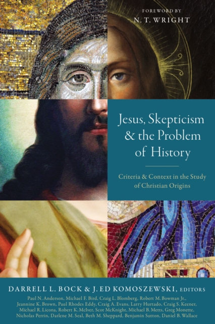 Jesus, Skepticism, and the Problem of History : Criteria and Context in the Study of Christian Origins, Paperback / softback Book