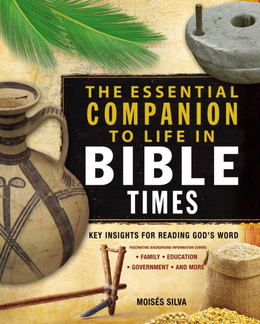 The Essential Companion to Life in Bible Times : Key Insights for Reading God's Word, EPUB eBook