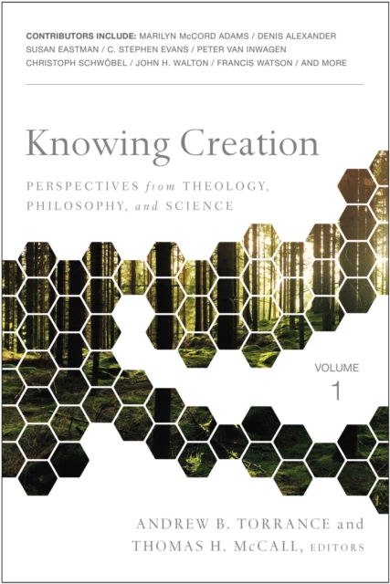 Knowing Creation : Perspectives from Theology, Philosophy, and Science, Paperback / softback Book