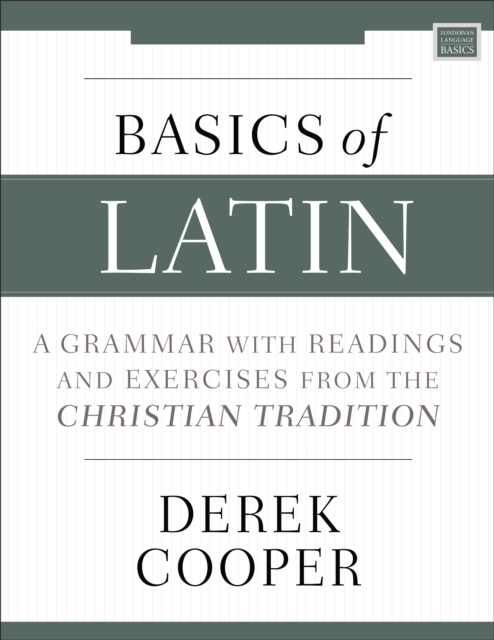 Basics of Latin : A Grammar with Readings and Exercises from the Christian Tradition, EPUB eBook