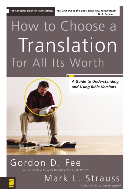 How to Choose a Translation for All Its Worth : A Guide to Understanding and Using Bible Versions, EPUB eBook