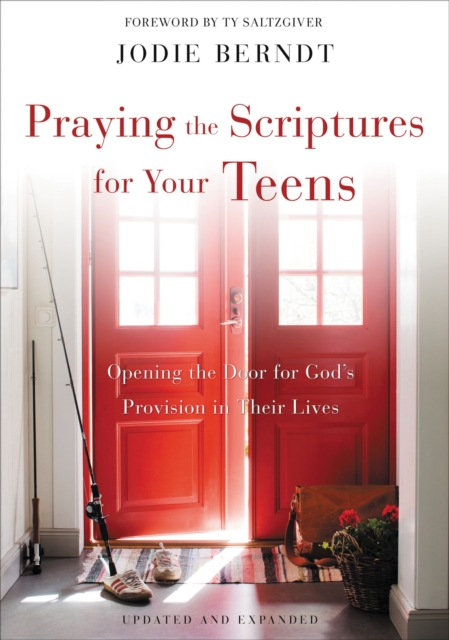 Praying the Scriptures for Your Teens : Discover How to Pray God's Purpose for Their Lives, EPUB eBook