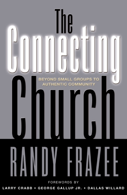 The Connecting Church : Beyond Small Groups to Authentic Community, EPUB eBook