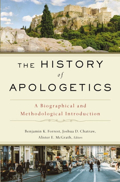 The History of Apologetics : A Biographical and Methodological Introduction, EPUB eBook