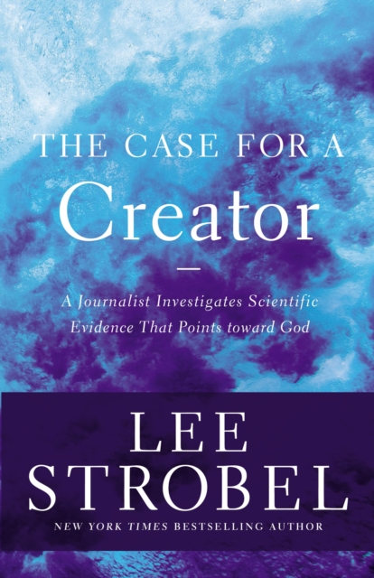 The Case for a Creator : A Journalist Investigates Scientific Evidence That Points Toward God, EPUB eBook