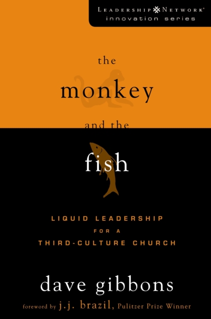 The Monkey and the Fish : Liquid Leadership for a Third-Culture Church, EPUB eBook