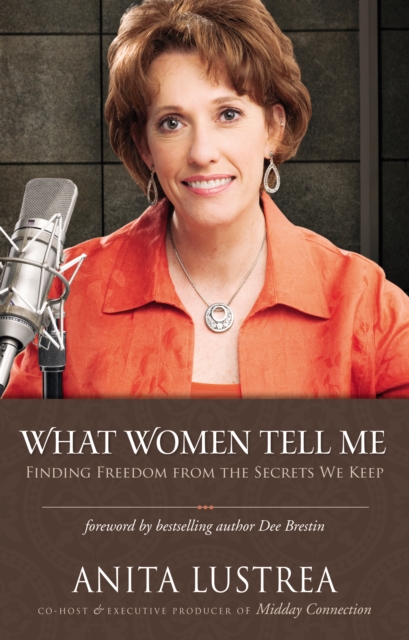 What Women Tell Me : Finding Freedom from the Secrets We Keep, EPUB eBook