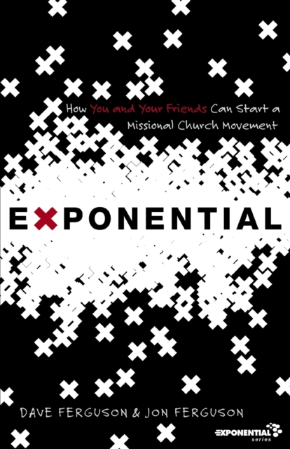 Exponential : How You and Your Friends Can Start a Missional Church Movement, EPUB eBook