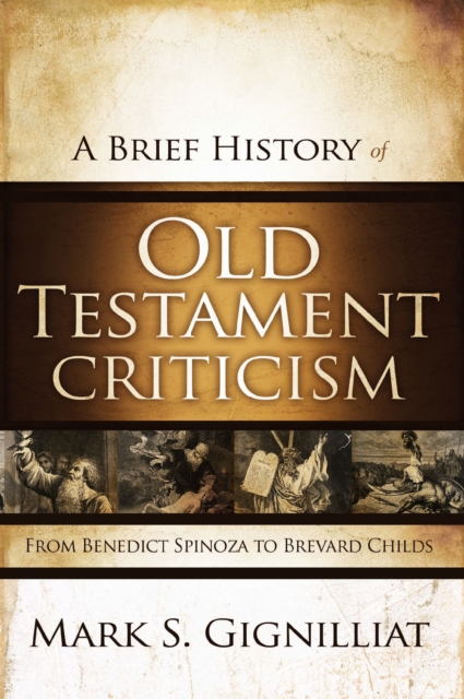 A Brief History of Old Testament Criticism : From Benedict Spinoza to Brevard Childs, EPUB eBook