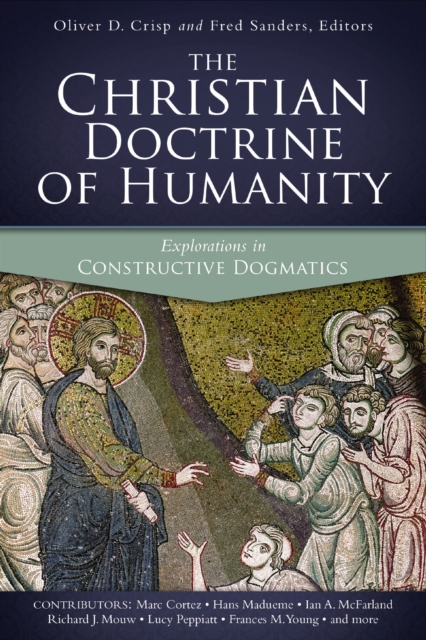 The Christian Doctrine of Humanity : Explorations in Constructive Dogmatics, EPUB eBook