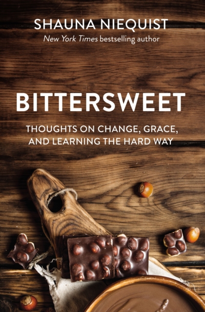 Bittersweet : Thoughts on Change, Grace, and Learning the Hard Way, EPUB eBook