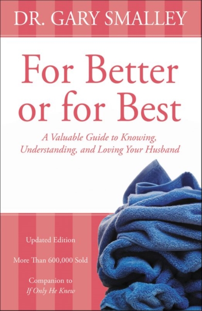 For Better or for Best : A Valuable Guide to Knowing, Understanding, and Loving your Husband, EPUB eBook