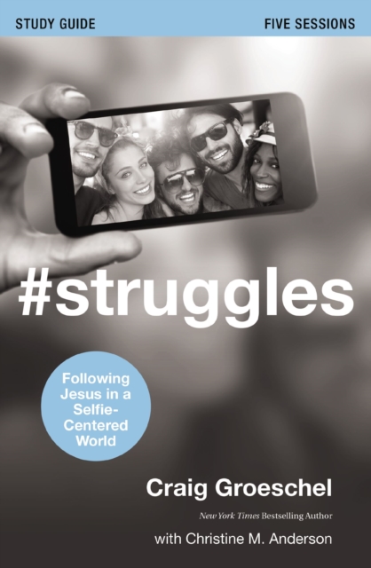 #Struggles Bible Study Guide : Following Jesus in a Selfie-Centered World, EPUB eBook